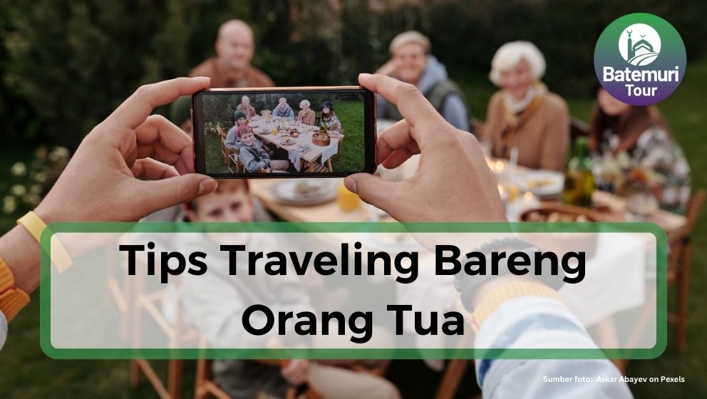 8 Tips Traveling Bareng Orang Tua, Liburan Seru Bersama Keluarga